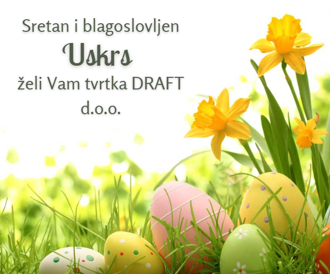 Sretan i blagoslovljen Uskrs želi Vam tvrtka DRAFT d.o.o.